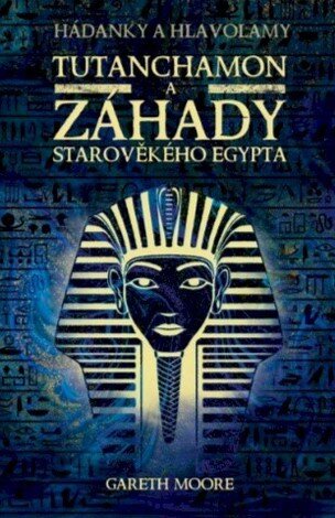 Tutanchamon a záhady starověkého Egypta