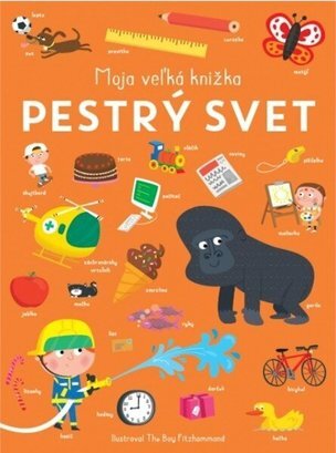 Pestrý svet - Moja veľká knižka