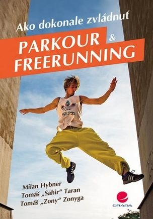 Ako dokonale zvládnuť Parkour & Freerunning