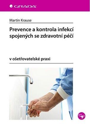 Prevence a kontrola infekcí spojených se zdravotní péčí v ošetřovatelské praxi
