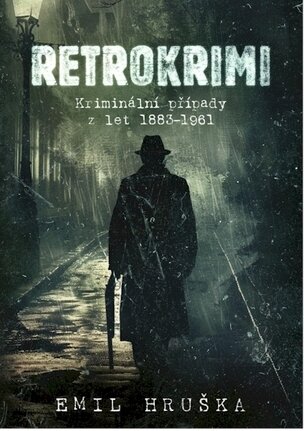 Retrokrimi - Kriminální případy z let 1883–1961