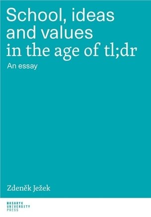 School, ideas and values in the age of tl;dr - An essay