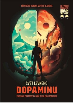 Svět levného dopaminu - Průvodce pro přežití v době rychlého uspokojení