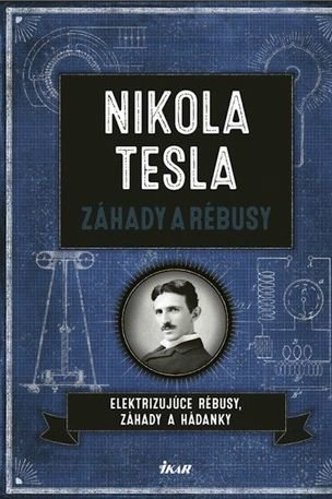 Nikola Tesla - Záhady a rébusy