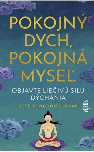 Pokojný dych, pokojná myseľ: Objavte liečivú silu dýchania