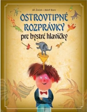 Ostrovtipné rozprávky pre bystré hlavičky