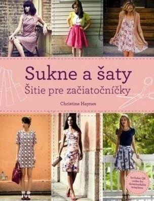 Sukne a šaty. Šitie pre začiatočníčky