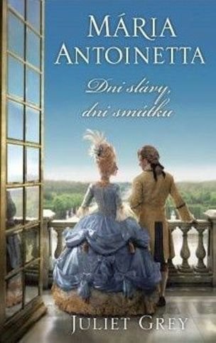 Mária Antoinetta - Dni slávy, dni smútku