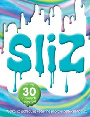 Sliz -Všetko, čo potrebuješ vedieť na prípravu
