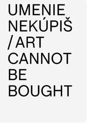 Umenie nekúpiš/Art cannot be bought