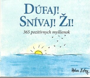 Dúfaj! Snívaj! Ži! 365 pozitívnych myšlienok
