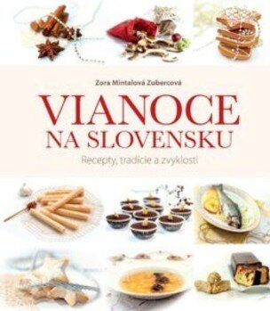Vianoce na Slovensku. Recepty, tradície a zvyklosti