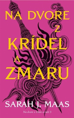 Na dvore z krídel a zmaru (Na dvore z tŕňov a ruží 3) (Sarah J. Maas