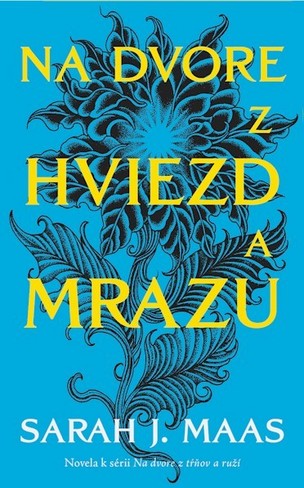 Na dvore z hviezd a mrazu (novela k sérii) farebná (Sarah J. Maas