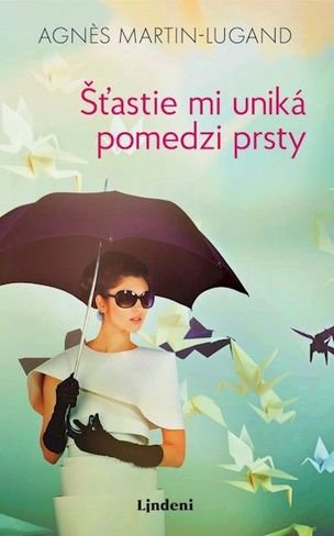 Šťastie mi uniká pomedzi prsty