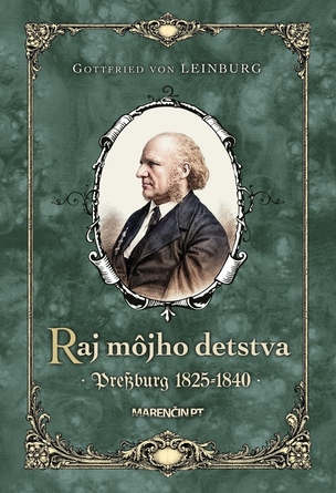 Raj môjho detstva -  Pressburg 1825-1840 (Gottfried von Leinburg