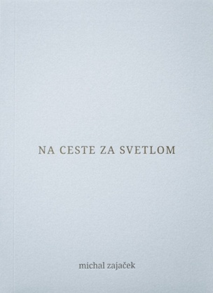 Na ceste za svetlom (Michal Zajaček
