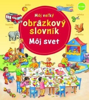 Môj veľký obrázkový slovník - Môj svet