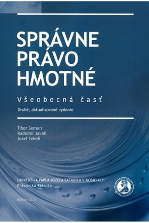 Správne právo hmotné - Všeobecná časť (druhé, aktualizované vydanie) (Tibor Seman, Radomír Jakab, Tekeli Jozef