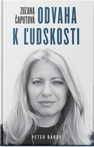 Zuzana Čaputová – Odvaha k ľudskosti
