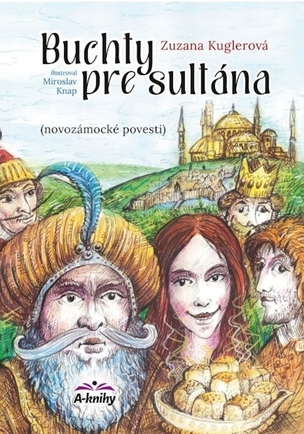 Buchty pre sultána - Novozámocké povesti