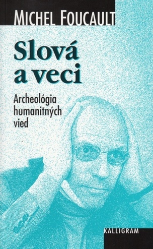 Slová a veci - Archeológia humanitných vied