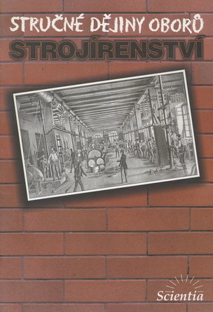 Stručné dějiny oborů strojírenství (Otto Smrček