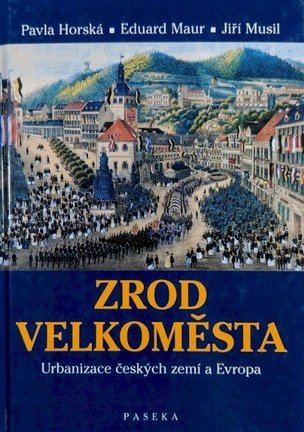 Zrod velkoměsta - Urbanizace českých zemí a Evropa