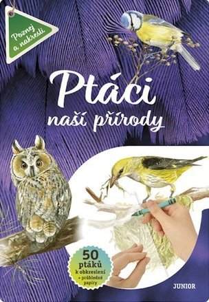 Ptáci naší přírody - Vědomosti i zábava