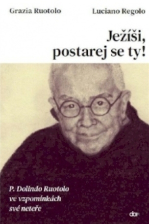 Ježíši, postarej se ty! - P. Dolindo Ruotolo ve vzpomínkách své neteře