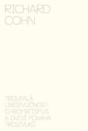 Troufalá libozvučnost: chromatismus a dvojí povaha trojzvuků