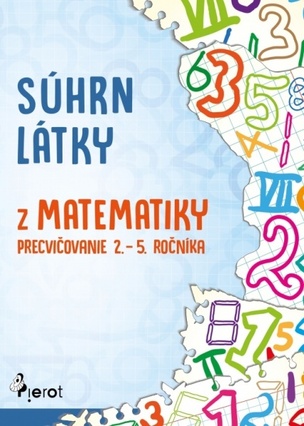 Súhrn látky z matematiky – precvičovanie 2. – 5.