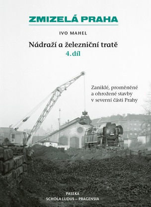 Zmizelá Praha-Nádraží a železniční tratě 4.díl