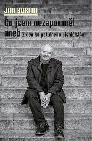 Co jsem nezapomněl aneb Z deníku potulného písničkáře