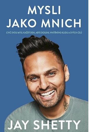 Mysli jako mnich - Cvič svou mysl každý den, abys dosáhl vnitřního klidu a svých cílů