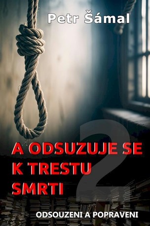 A odsuzuje se k trestu smrti - Odsouzeni a popraveni