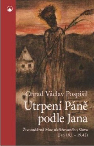 Utrpení Páně podle Jana - Životodárná Moc ukřižovaného Slova (Jan 18,1-19,42)