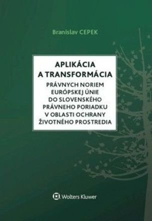 Aplikácia a transformácia právnych noriem EÚ do slo.práv.por.v oblasti ochr. ŽP