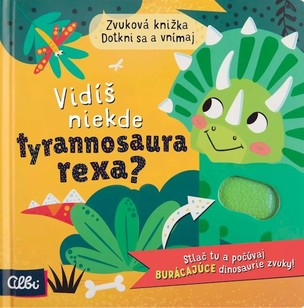 Vidíš niekde tyrannosaura rexa?  (zvuková knižka)