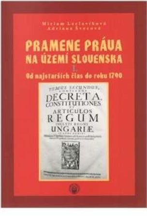 Pramene práva na území Slovenska 1. - Do r. 1790