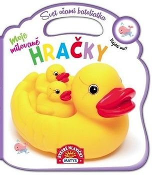 Svet očami batoliatka - Moje milované hračky