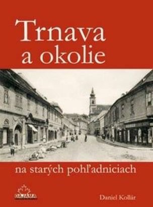Trnava a okolie na starých pohľadniciach