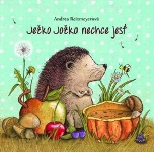 Ježko Jožko nechce jesť