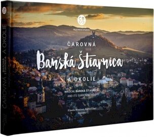 Čarovná Banská Štiavnica a okolie