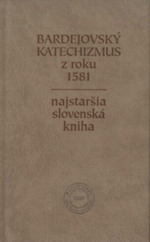 Bardejovský katechizmus z roku 1581. Najstaršia slovenská kniha