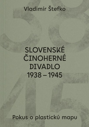 Slovenské činoherné divadlo 1938 - 1945