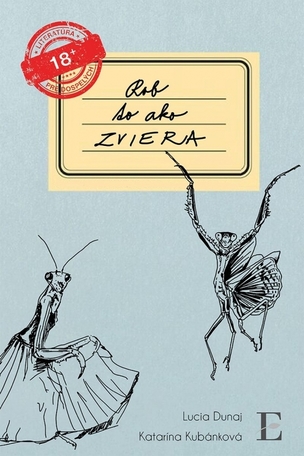 Rob to ako zviera (Lucia Dunaj, Katarína Kubánková