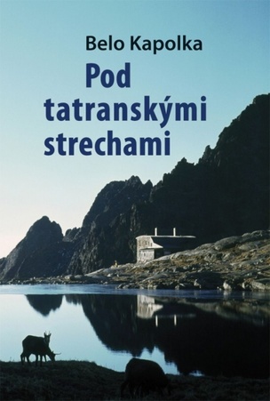 Pod tatranskými strechami (Belo Kapolka