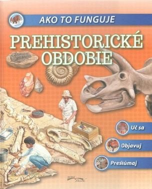 Prehistorické obdobie     Ako to funguje