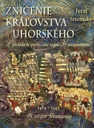 Zničenie kráľovstva uhorského/ Epistola de perdicione regni Hungarorum